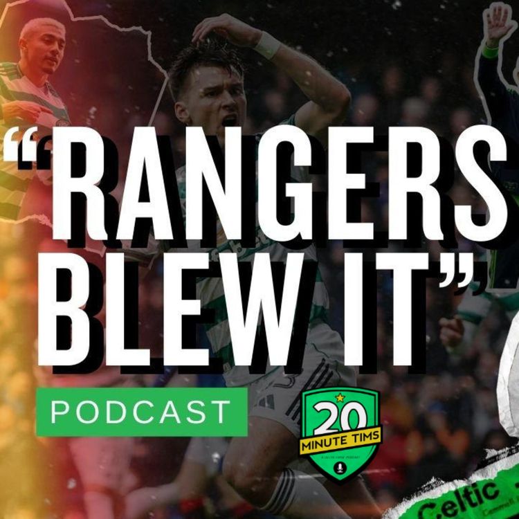 cover art for "Rangers bottled it" - Celtic's Derby Fightback At Ibrox Keeps The Title Hopes Alive