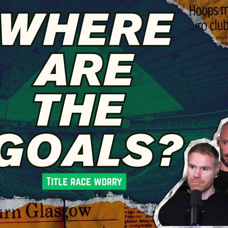 cover art for Celtic's Title Race: 3 Points Off But WHERE Are The Goals? | 20MinuteTims