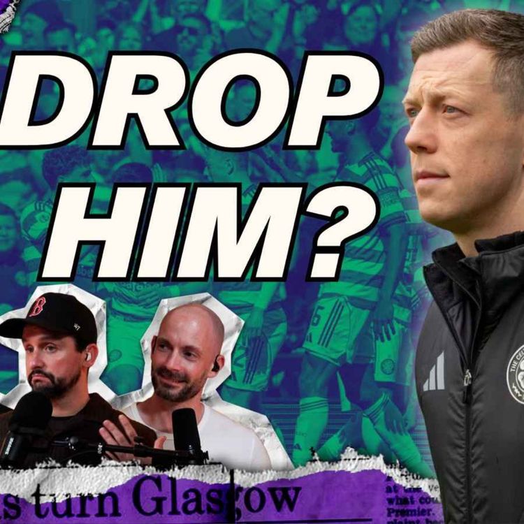 cover art for Celtic's Captain Problem: Should McGregor Be Dropped? | 20MinuteTims