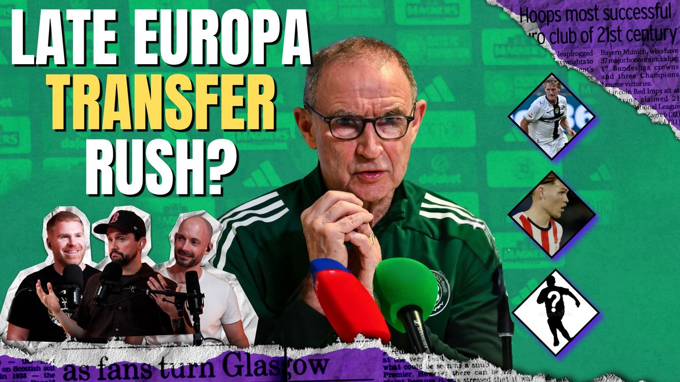 cover art for Celtic's Transfer Window Explodes Into Life 🍀 But Is It Too Late?