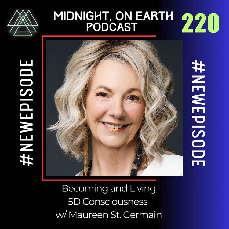 cover art for Episode 220 - Becoming and Living 5D Consciousness w/ Maureen St. Germain