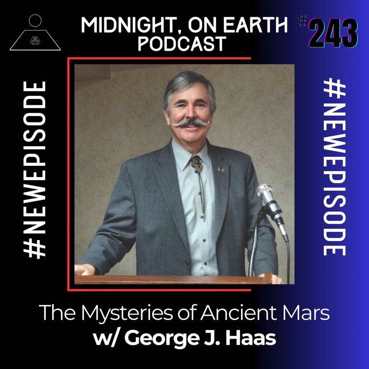 cover art for Episode 243 - The Mysteries of Ancient Mars w/ George J. Haas