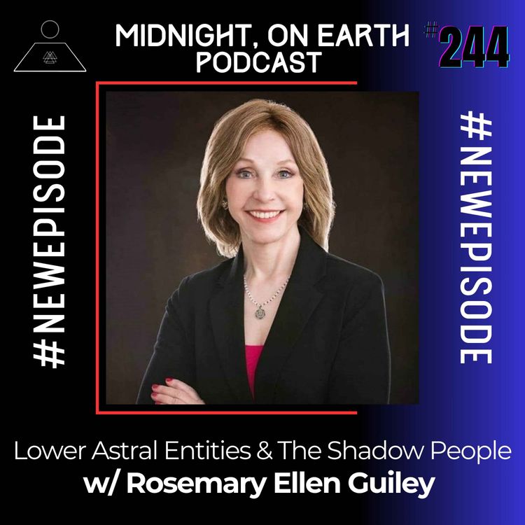 cover art for Episode 244 - Lower Astral Entities & The Shadow People w/ Rosemary Ellen Guiley