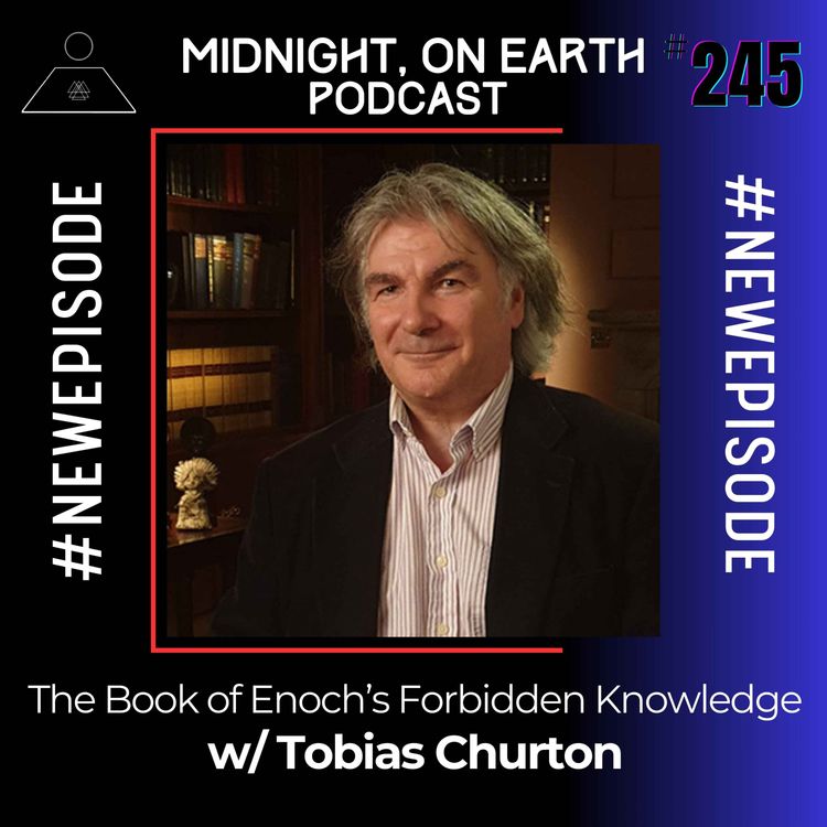 cover art for Episode 245 - The Book of Enoch's Forbidden Knowledge w/ Tobias Churton