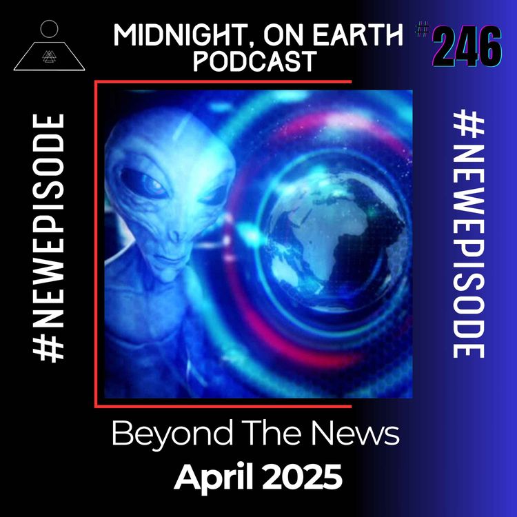 cover art for Episode 246 - Beyond the News - April 2025