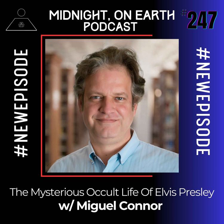 cover art for Episode 247 - The Mysterious Occult Life of Elvis Presley w/ Miguel Connor