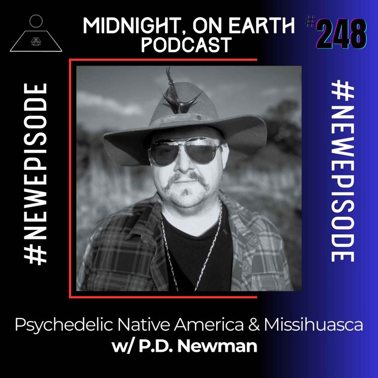 cover art for Episode 248 - Psychedelic Native America & Missihuasca w/ P.D. Newman