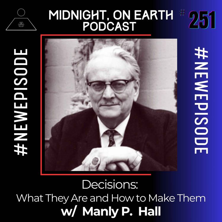 cover art for Episode 251 - Decisions: What They Are and How to Make Them w/ Manly P. Hall