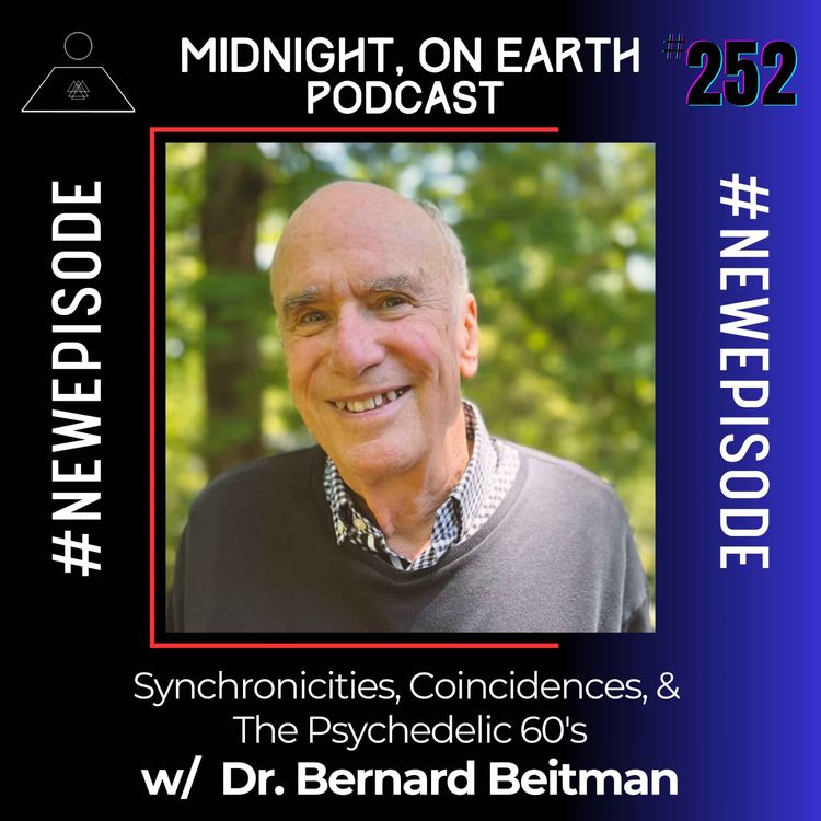cover art for Episode 252 - Synchronicities, Coincidences, and The Psychedelic 60's w/ Dr. Bernard Beitman