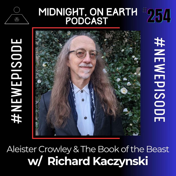 cover art for Episode 254 - Aleister Crowley & The Book of the Beast w/ Richard Kaczynski