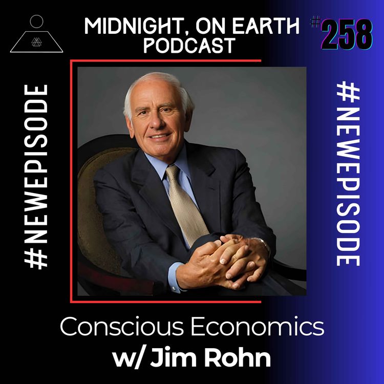 cover art for Episode 258 - Conscious Economics w/ Jim Rohn
