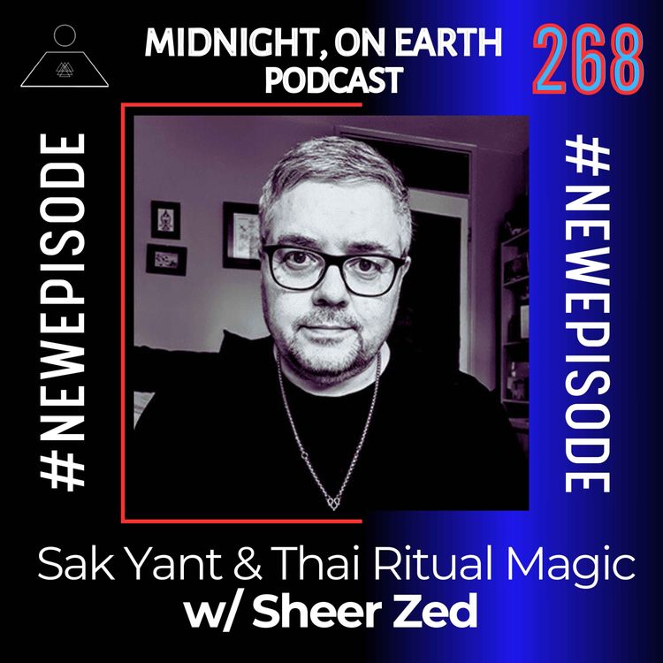 cover art for Episode 268 - Sak Yant & Thai Ritual Magic w/ Sheer Zed