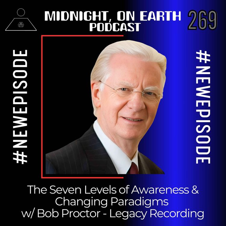 cover art for Episode 269 - The Seven Levels of Awareness & Changing Paradigms w/ Bob Proctor - Legacy Recording