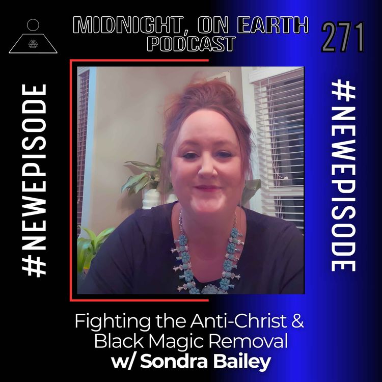 cover art for Episode 271 - Fighting the Anti-Christ & Black Magic Removal w/ Sondra Bailey