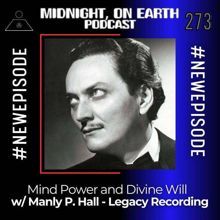 cover art for Episode 273 - Mind Power and Divine Will w/ Manly P. Hall - Legacy Recording