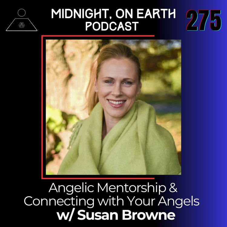 cover art for Episode 275 - Angelic Mentorship & Connecting with Your Angels w/ Susan Browne