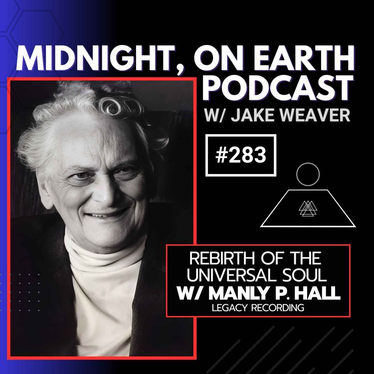 cover art for Episode 283 - Rebirth of the Universal Soul w/ Manly P. Hall - Legacy Recording 