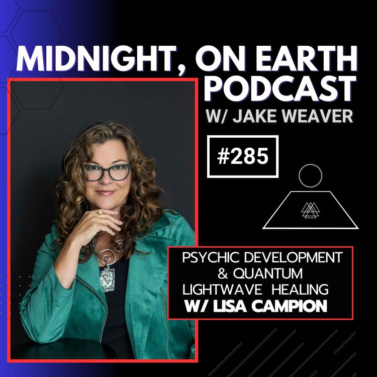 cover art for Episode 285 - Psychic Development & Quantum Lightwave Healing w/ Lisa Campion