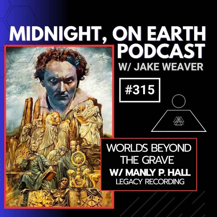 cover art for Episode 315 - Worlds Beyond the Grave w/ Manly P. Hall - Legacy Recording