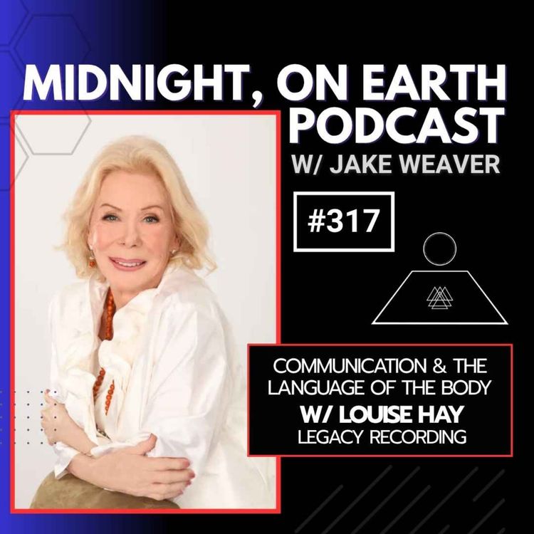 cover art for Episode 317 - Communication & The Language of the Body w/ Louise Hay - Legacy Recording 
