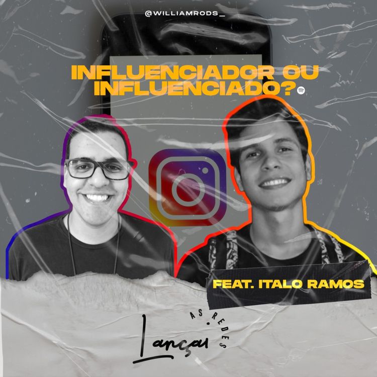 cover art for LançaiAsRedes #10 - INFLUENCIADOR OU INFLUENCIADO? (ft. Ítalo Ramos)