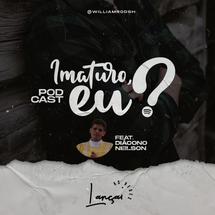 cover art for LançaiAsRedes #07 - IMATURO, EU? (ft. Diac. Neilson)