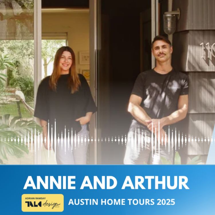 cover art for AUSTIN HOME TOURS 2025: Annie and Arthur