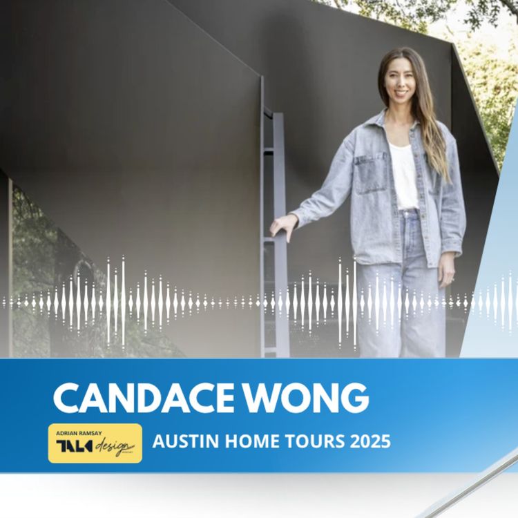 cover art for AUSTIN HOME TOURS 2025: Candace Wong