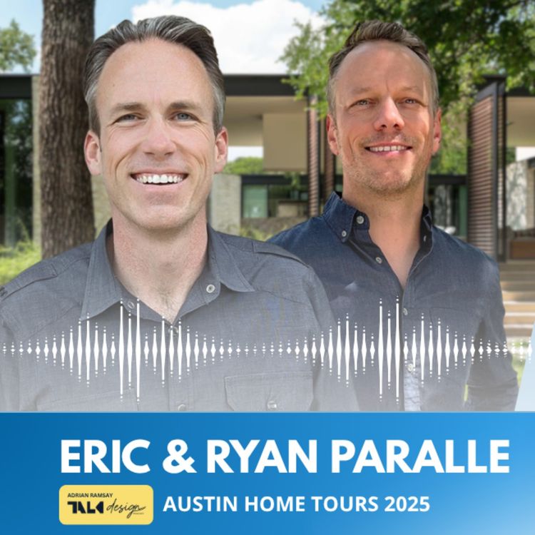 cover art for AUSTIN HOME TOURS 2025: Eric and Ryan Parallel