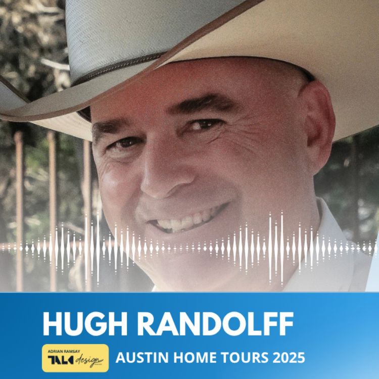 cover art for AUSTIN HOME TOURS 2025: Hugh Randolph