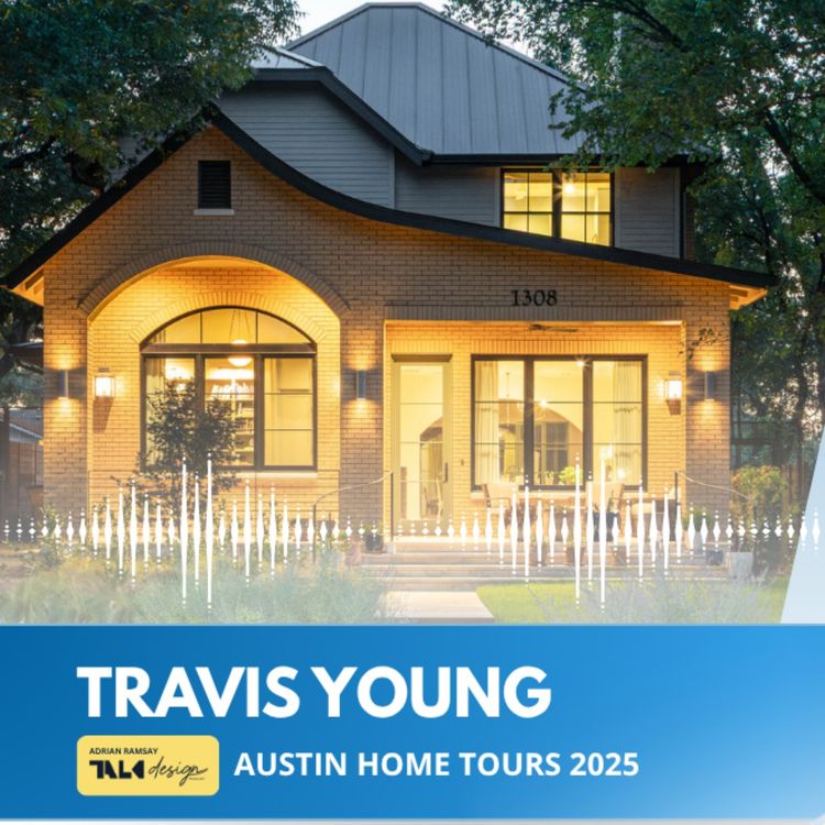 cover art for AUSTIN HOME TOURS 2025: Travis Young