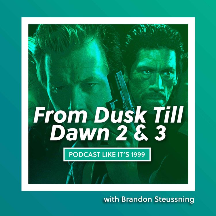 cover art for 239: From Dusk till Dawn 2 & 3 with Brandon Streuessnig