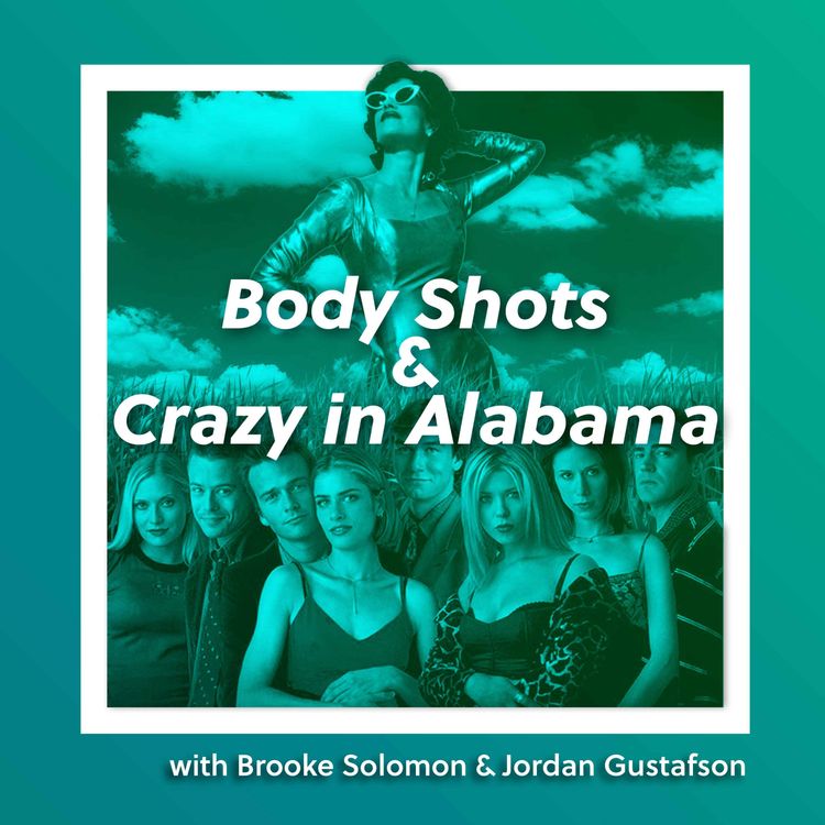 cover art for 248: Body Shots & Crazy in Alabama  with Brooke Solomon & Jordan Gustafson