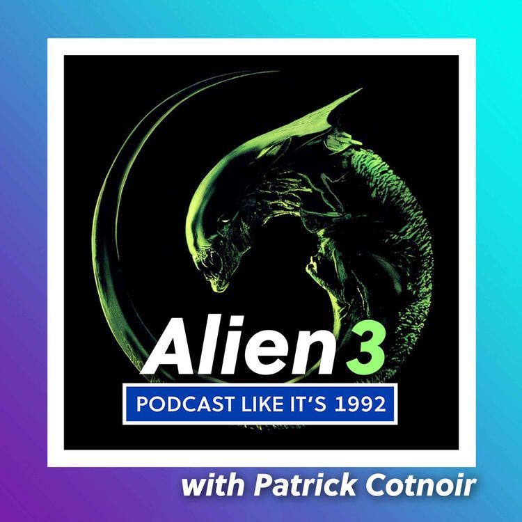 cover art for 23: Alien 3 with Patrick Cotnoir