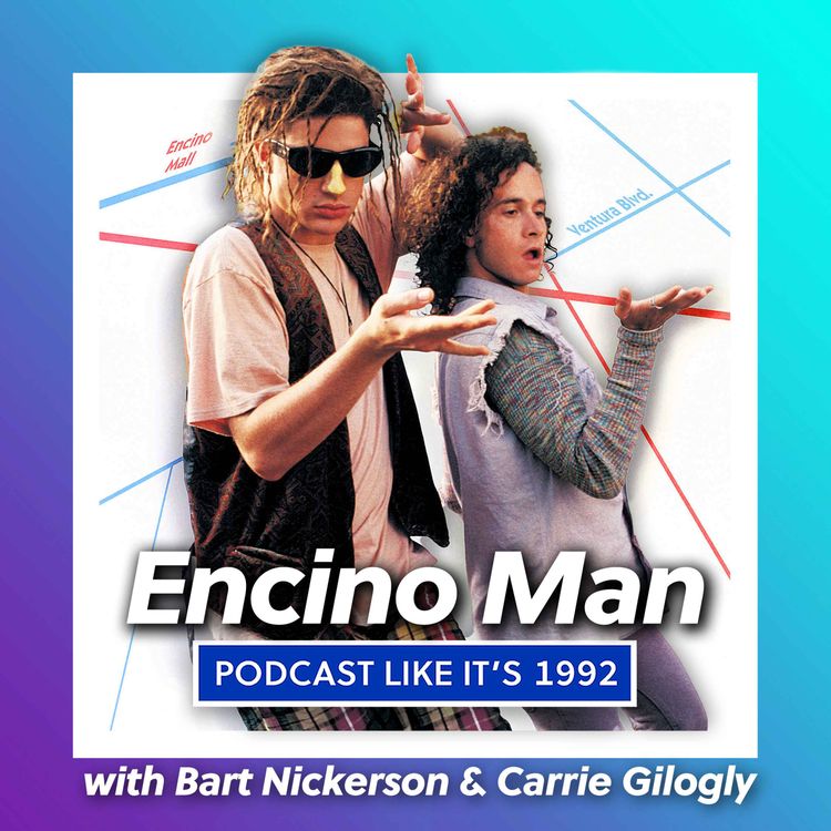 cover art for 29: Encino Man with Bart Nickerson & Carrie Gilogly