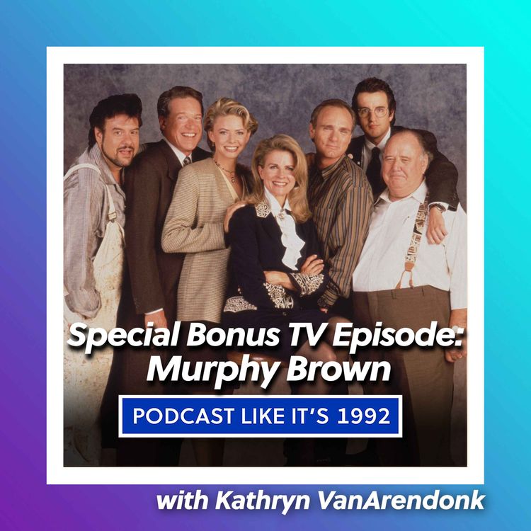 cover art for BONUS: Murphy Brown with Kathryn VanArendonk
