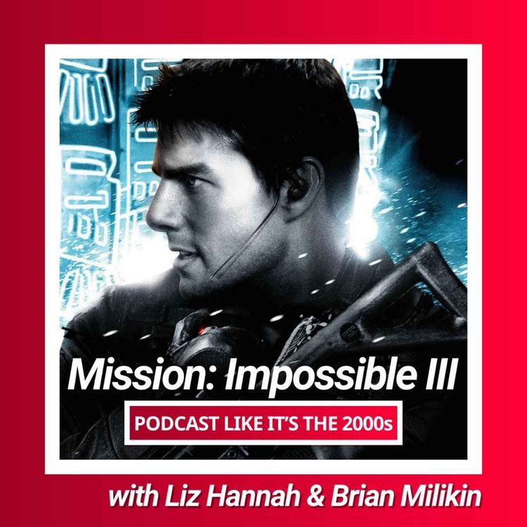 cover art for 32: Mission: Impossible III with Liz Hannah & Brian Millikin