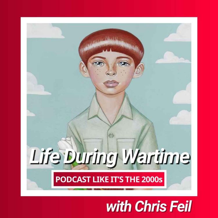 cover art for 53: Life During Wartime with Chris Feil