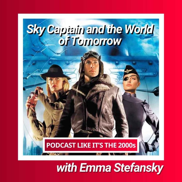 cover art for 74: Sky Captain and the World of Tomorrow with Emma Stefansky