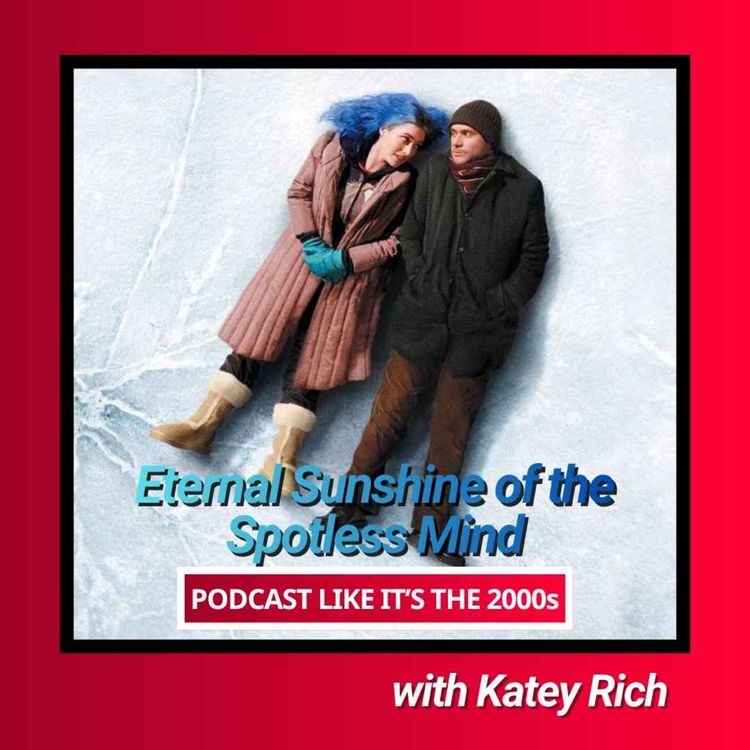 cover art for 91: Eternal Sunshine of the Spotless Mind with Katey Rich