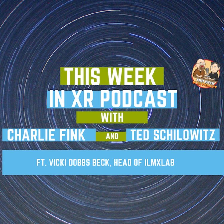 cover art for This Week In XR 6-10-2022 ft. Vicki Dobbs Beck, Head of ILMxLab