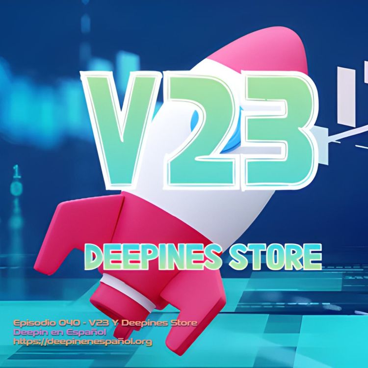 cover art for Episodio 040 – Deepin V23 Final Y La Nueva Tienda Deepines