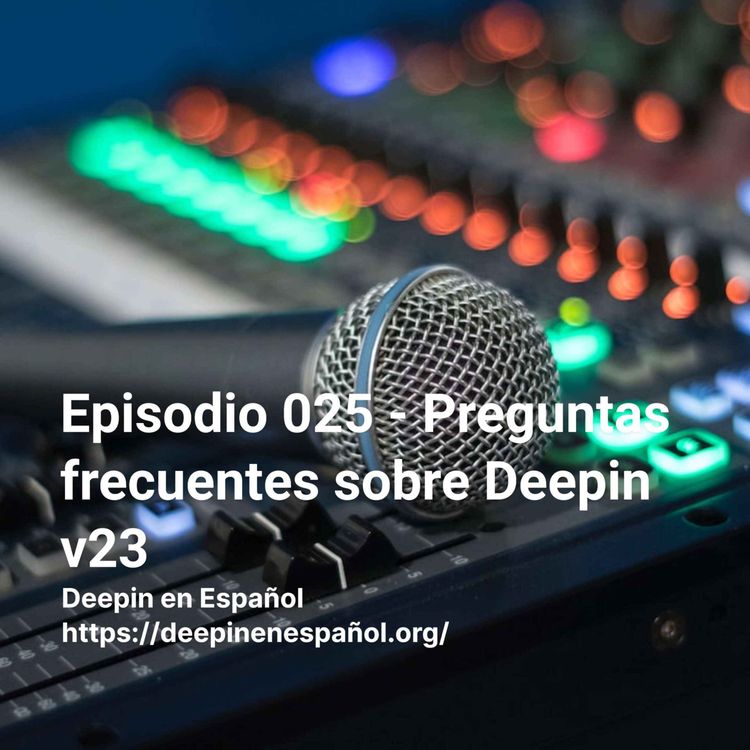 cover art for Episodio 025 – Preguntas frecuentes sobre Deepin v23