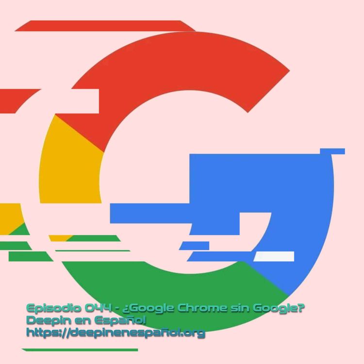 cover art for Episodio 044 – ¿Google Chrome sin Google?