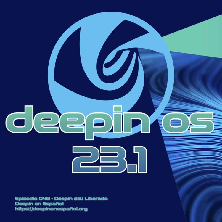 cover art for Episodio 048 – Deepin 23.1 Liberado