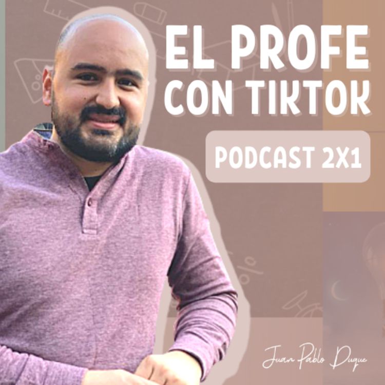 cover art for E7T1 | 2X1 Con El Profe con TikTok - La educación también puede ser divertida