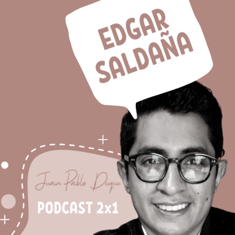 cover art for E3T1 | 2X1 Con Edgar Saldaña - El marketing como factor indispensable en el emprendimiento