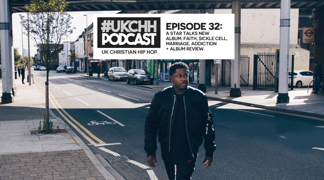 cover art for UKCHH PODCAST – EP32 – A STAR TALKS NEW ALBUM, FAITH, SICKLE CELL, MARRIAGE, ADDICTION + ALBUM REVIEW