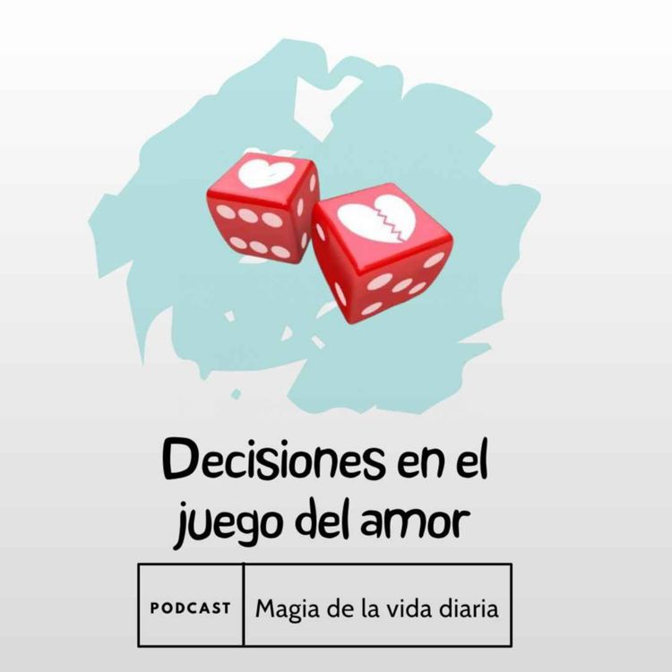 cover art for Magia de la vida diaria. Decisiones en el juego del amor.