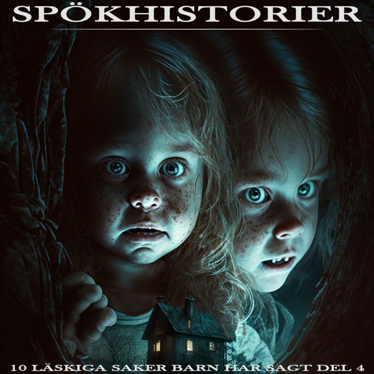 cover art for SPÖKHISTORIER - 10 LÄSKIGA SAKER BARN HAR SAGT DEL 4